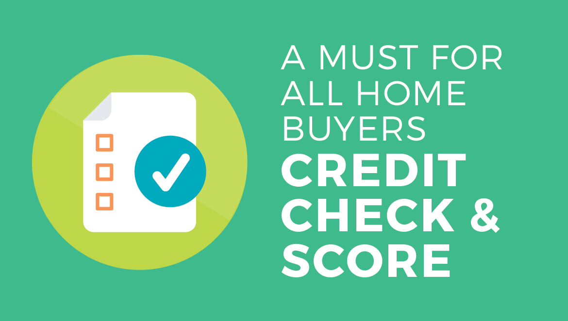 A must for all first home buyers - credit checks and scores