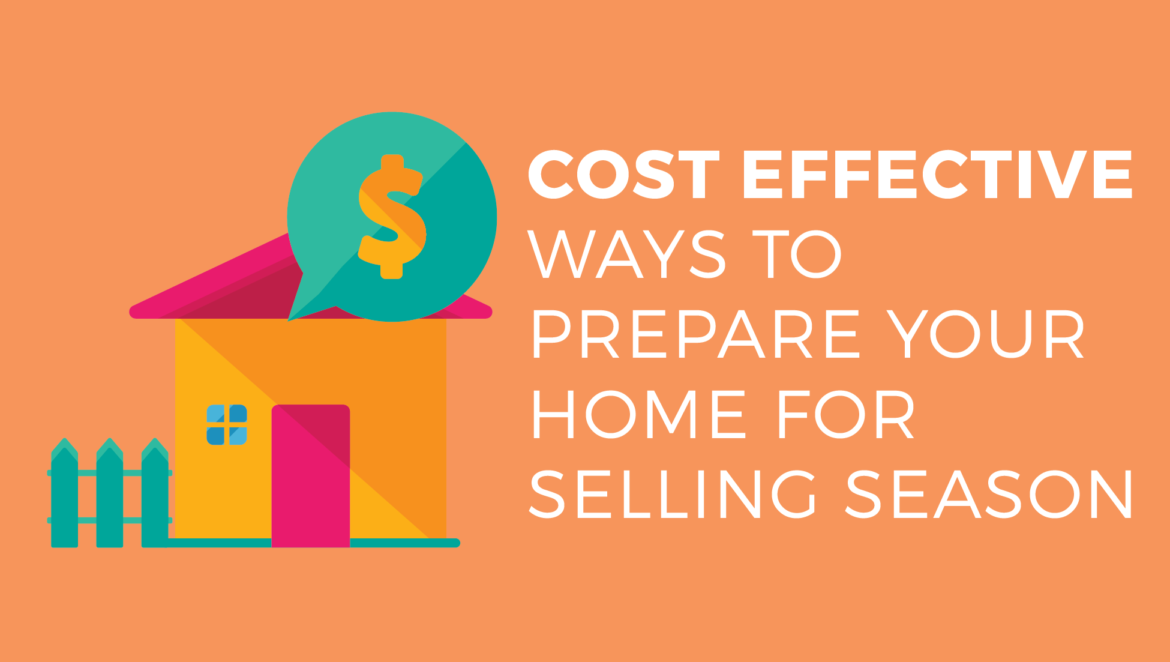 Cost effective ways to prepare your home for selling season