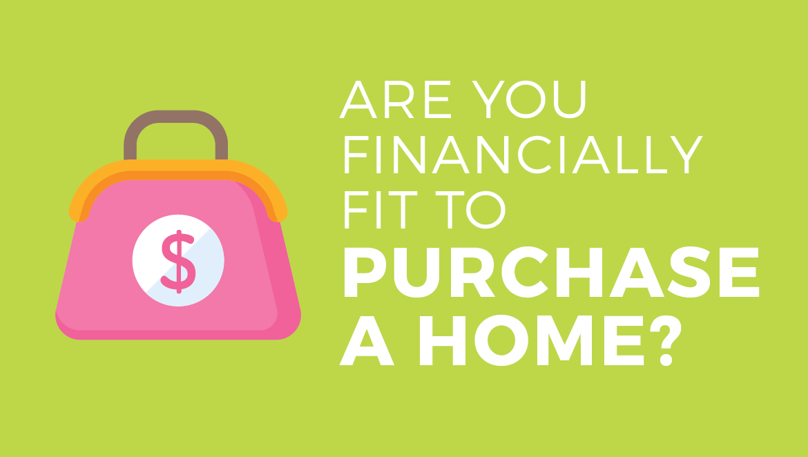 Are you financially fit to purchase a home?