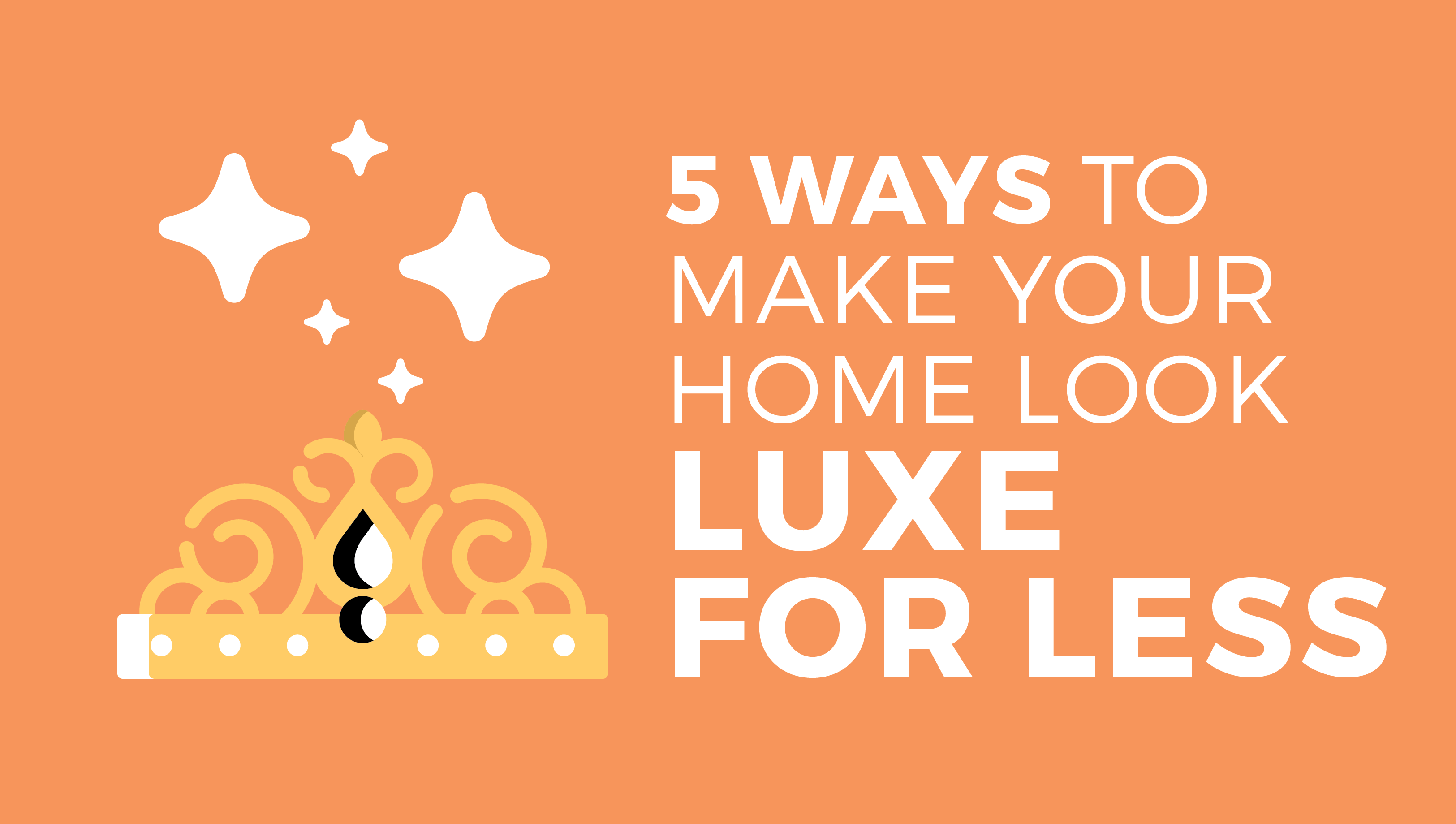 5 ways to make your home look luxe for less