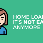 Home Loans: it's not easy anymore - find out why